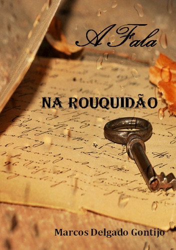 A Fala Na Rouquidão, De Marcos Delgado Gontijo. Série Não Aplicável, Vol. 1. Editora Clube De Autores, Capa Mole, Edição 1 Em Português, 2014