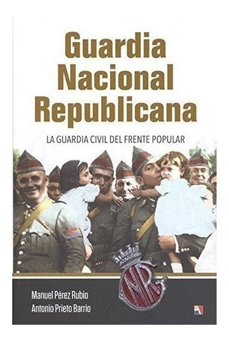 Guardia Nacional Republicana - Perez Rubio-prieto Barrio,...