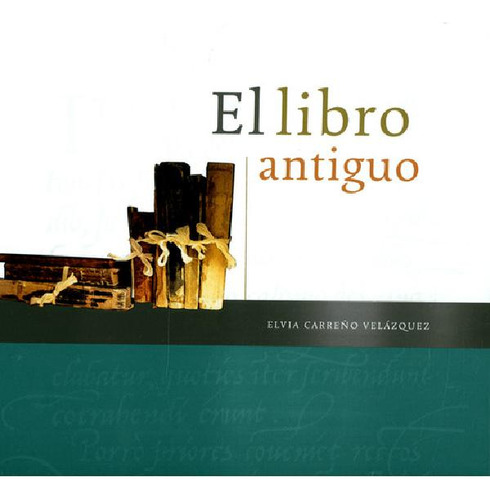 Libro - El Libro Antiguo, De Elvia Carreño Velásquez. Edito