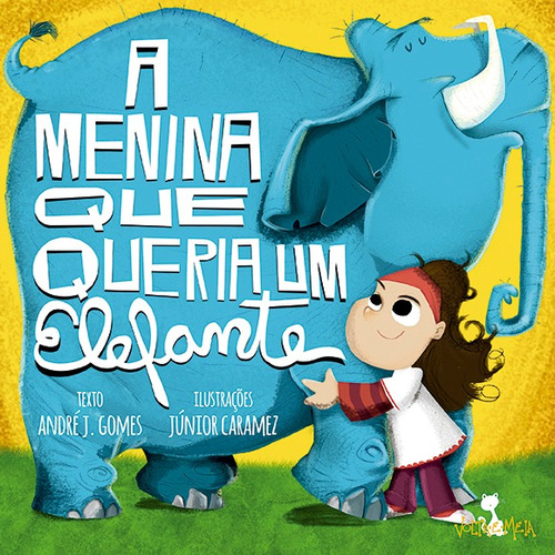 A menina que queria um elefante, de Gomes, André J.. Editora Volta e Meia Ltda em português, 2017