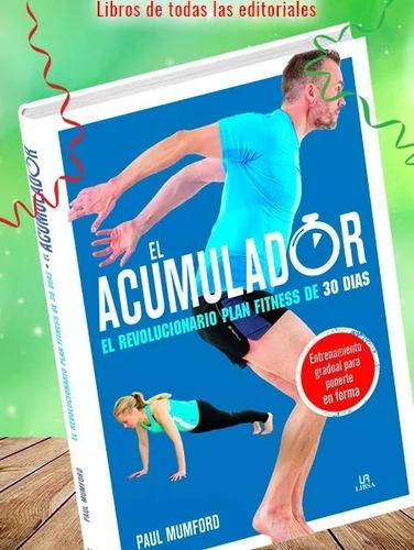 El Acumulador. El Revolucionario Plan Fitness De 30 Días