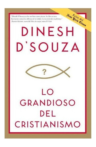 Lo Grandioso Del Cristianismo - Dinesh D  Souza 