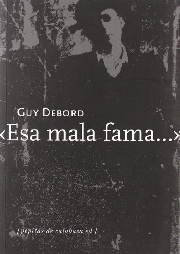 Esa Mala Fama... - Guy Debord