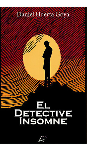 El Detective Insomne, De , Huerta Goya, Daniel. Editorial Maluma, Tapa Blanda En Español