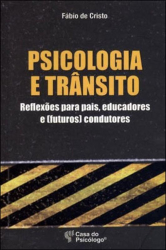 Psicologia E Transito - Reflexoes Sobre Pais Educadores E (f