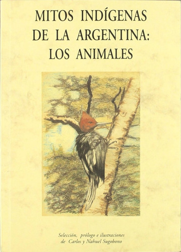 Mitos Indígenas De La Argentina: Los Animales - Vv.aa