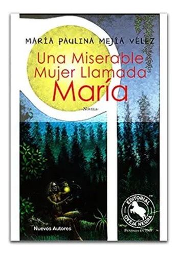 Una Miserable Mujer Llamada Maria  Mejia Maria Oveja Negra