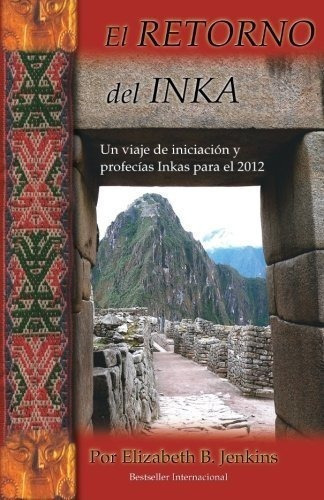 El Retorno Del Inka Un Viaje De Iniciacion Y..., de Jenkins, Elizabeth B.. Editorial Pu`umaka`a Press en español