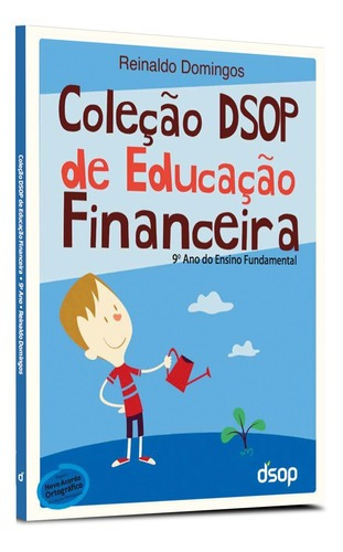 Coleção Dsop De Educação Financeira - Ampliada - Fund. Ii - Ano 09 - Aluno (2ª Edição), De Reinaldo Domingos. Editora Dsop Em Português