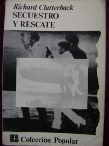 Secuestro Y Rescate / Richard Clutterbuck / Fondo De Cultura