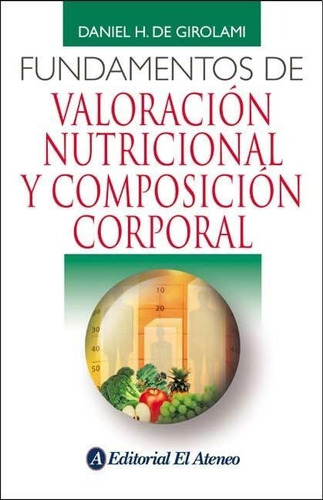 Fundamentos De Valoracion Nutricional Y Composicion Corporal