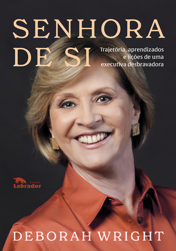 Senhora de si: Trajetória, aprendizados e lições de uma executiva desbravadora, de Wright, Deborah. Editorial Editora Labrador, capa mole em português, 2022