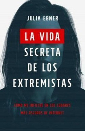 Libro La Vida Secreta De Los Extremistas