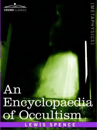 An Encyclopaedia Of Occultism, De Lewis Spence. Editorial Cosimo Classics, Tapa Blanda En Inglés