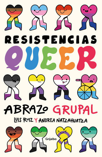 Resistencias Queer: Abrazo Grupal, De Andrea Natzahuatza., Vol. 1.0. Editorial Grijalbo, Tapa Blanda, Edición 1.0 En Español, 2023