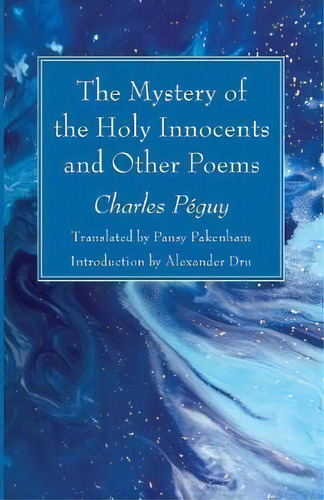 The Mystery Of The Holy Innocents And Other Poems, De Charles Peguy. Editorial Wipf Stock Publishers, Tapa Blanda En Inglés