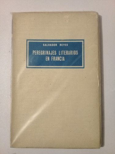 Peregrinajes Literarios En Francia / Salvador Reyes 
