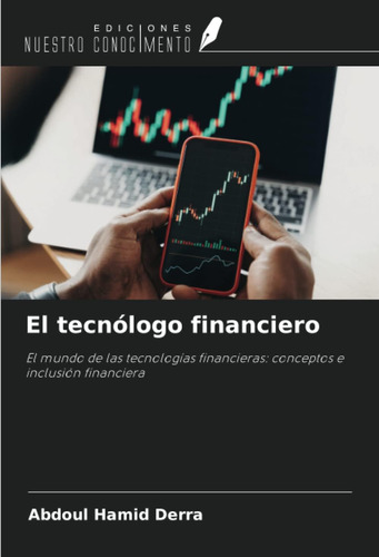 Libro: El Tecnólogo Financiero: El Mundo De Las Tecnologías