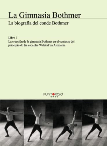 La Gimnasia Bothmer - Libro 1: La Biografia Del Conde Bothme