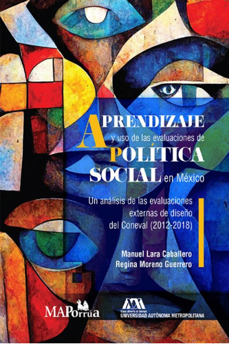 Aprendizaje Y Uso De Las Evaluaciones De Política Social En México, De Lara Caballero, Manuel. Editorial Miguel Angel Porrua, Tapa Blanda, Edición 01 En Español, 2023