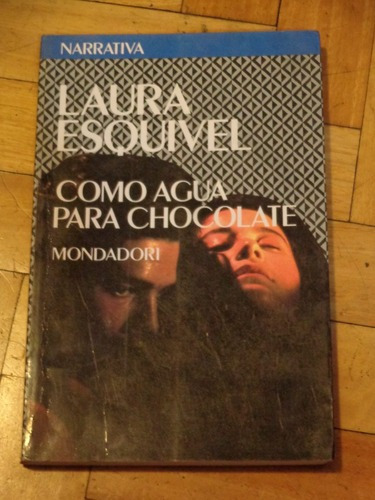 Laura Esquivel: Como Agua Para Chocolate. Mondadori&-.