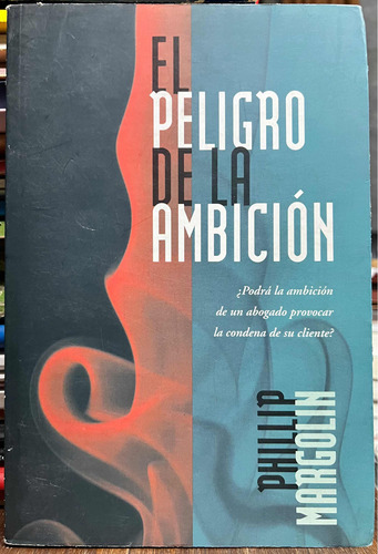 El Peligro De La Ambición - Philip Margolin