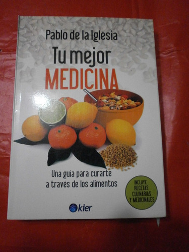 Tu Mejor Medicina - Pablo De La Iglesia Ed. Kier