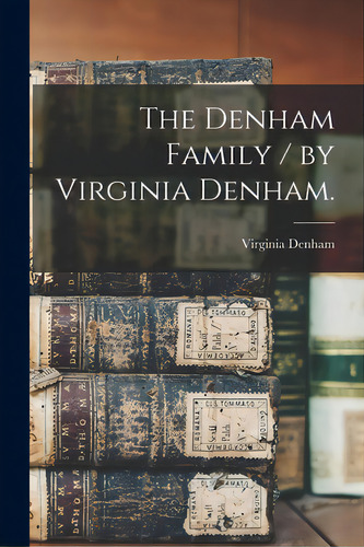 The Denham Family / By Virginia Denham., De Denham, Virginia 1918-. Editorial Hassell Street Pr, Tapa Blanda En Inglés