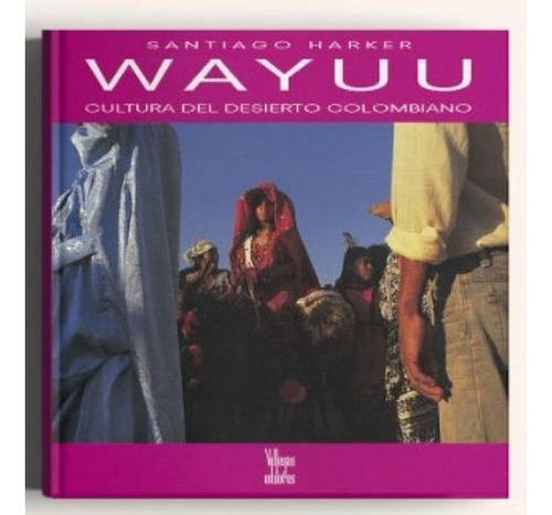 Libro Wayuu Cultura Del Desierto Colombiano