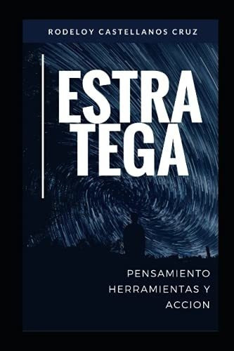 Estratega. Pensamiento, Herramientas Y Accion -..., de Castellanos Cruz, Rode. Editorial Independently Published en español