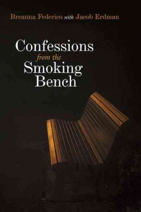 Libro Confessions From The Smoking Bench - Breanna Federico