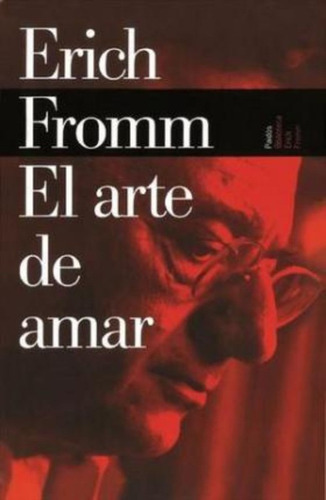 El Arte De Amar / The Art Of Loving / Erich Fromm