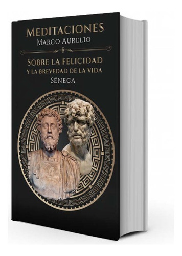 Meditaciones Marco Aurelio Sobre La Felicidad Séneca