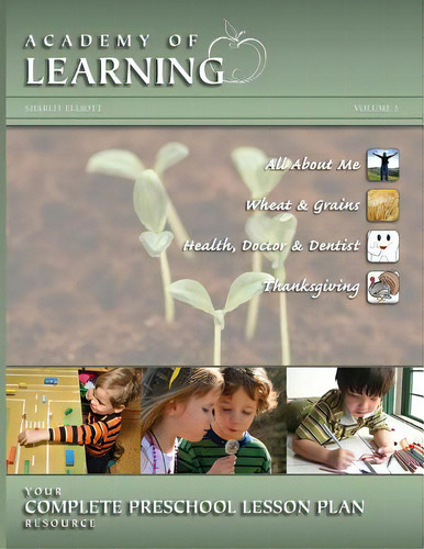 Academy Of Learning Your Complete Preschool Lesson Plan Resource - Volume 3, De Elliott, Sharlit. Editorial Createspace, Tapa Blanda En Inglés