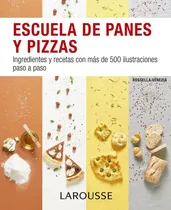 Comprar Escuela De Panes Y Pizzas, De Larousse Editorial. Editorial Larousse, Tapa Blanda En Español