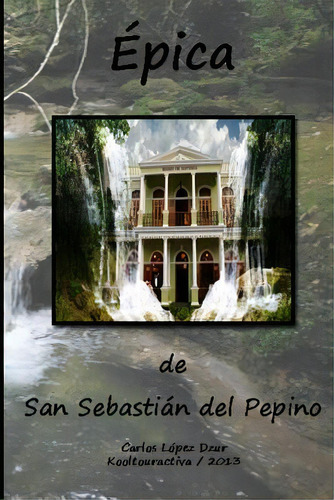 Epica De San Sebastian Del Pepino, De Rachel E Lopez Ortiz. Editorial Createspace Independent Publishing Platform, Tapa Blanda En Español