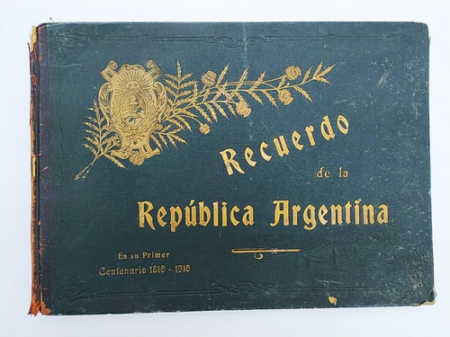 Recuerdo De La Argentina 1810- 1910 Primer Centenario Fotos 