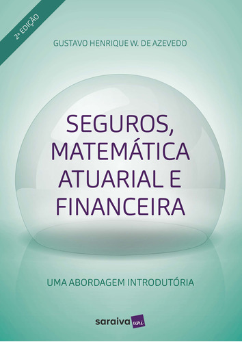 Seguros, Matemática Atuarial E Financeira: Uma Aborgadem In