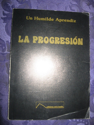 La Progresión Un Humilde Aprendiz Año 1985 E. Cerro Huelén