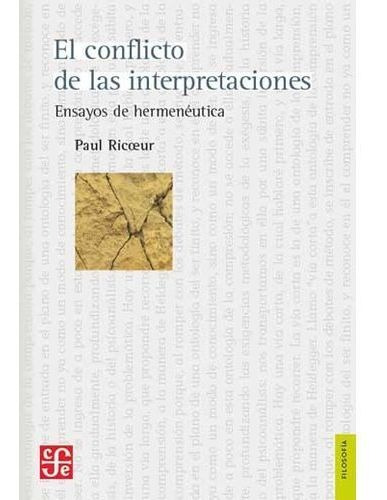 El Conflicto De Las Interpretaciones, de Ricoeur, Paul. Editorial F.C.E, tapa tapa blanda en español, 2015