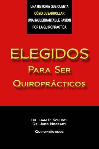 Libro: Elegidos Para Ser Quiroprácticos (spanish Edition)