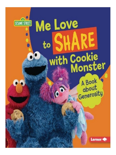 Me Love To Share With Cookie Monster: A Book About Gen. Eb07