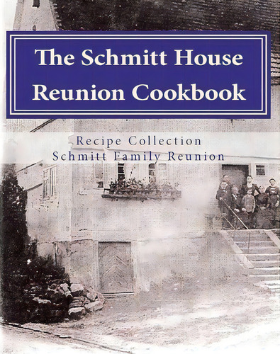Schmitt House Cookbook, De M Toone. Editorial Createspace Independent Publishing Platform, Tapa Blanda En Inglés