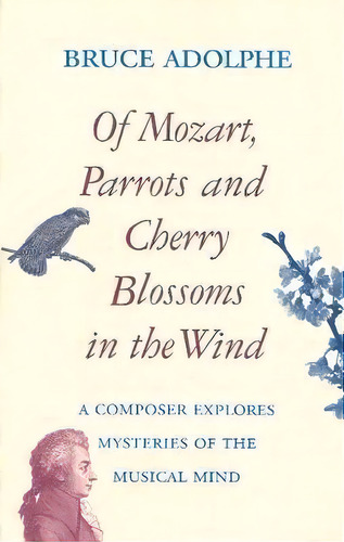 Of Mozart, Parrots And Cherry Blossoms In The Wind, De Bruce Adolphe. Editorial Hal Leonard Corporation, Tapa Blanda En Inglés