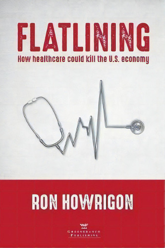 Flatlining, De Ron Howrigon. Editorial Greenbranch Publishing, Tapa Blanda En Inglés