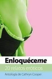 Enloqueceme 20 Relatos Eroticos