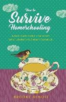 Libro How To Survive Homeschooling - A Self-care Guide Fo...