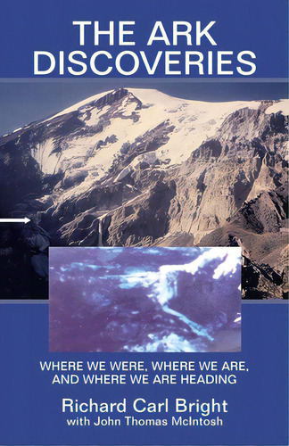 The Ark Discoveries: Where We Were, Where We Are, And Where We Are Heading, De Bright, Richard Carl. Editorial Iuniverse Inc, Tapa Blanda En Inglés