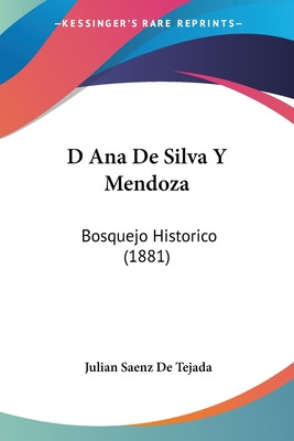 Libro D Ana De Silva Y Mendoza: Bosquejo Historico (1881)...