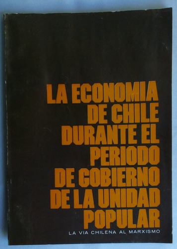 La Economía En Chile Durante El Periodo De Gobierno De La Up